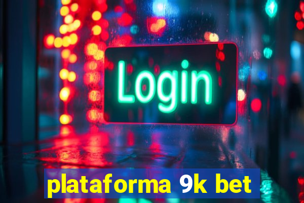 plataforma 9k bet